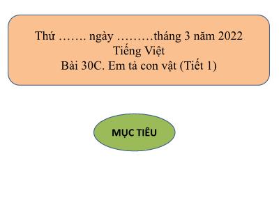 Bài giảng Tiếng Việt Lớp 5 VNEN - Bài 30C: Em tả con vật (Tiết 1) - Năm học 2021-2022