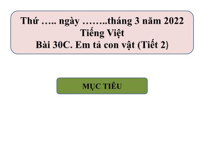 Bài giảng Tiếng Việt Lớp 5 VNEN - Bài 30C: Em tả con vật (Tiết 2) - Năm học 2021-2022