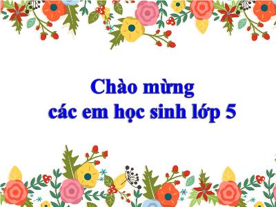 Bài giảng Toán Lớp 5 - Bài 72: Thể tích của một hình - Năm học 2019-2020