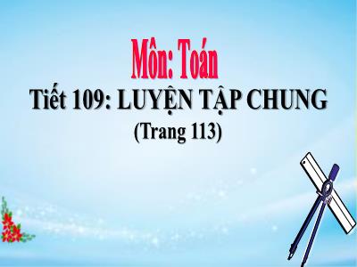 Bài giảng Toán Lớp 5 - Tiết 109: Luyện tập chung (Trang 113)