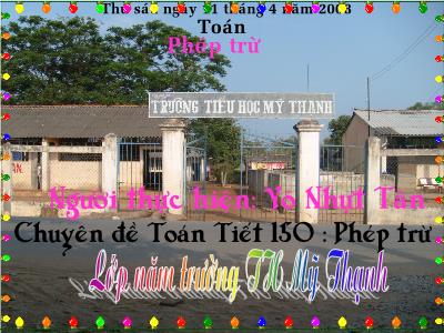 Bài giảng Toán Lớp 5 - Tiết 150: Phép trừ - Trường Tiểu học Mỹ Thạnh