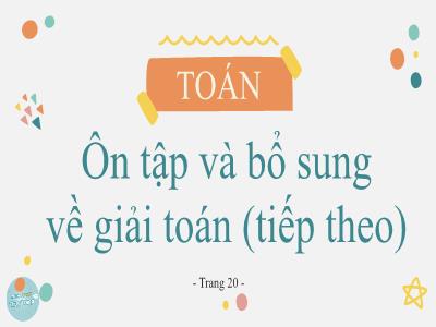 Bài giảng Toán Lớp 5 - Tiết 18: Ôn tập và bổ sung về giải toán (Tiếp theo)