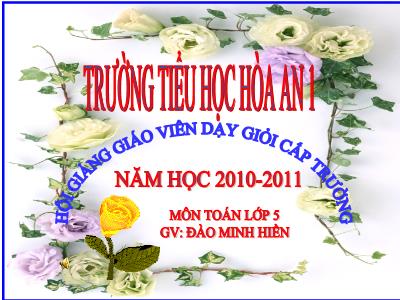 Bài giảng Toán Lớp 5 - Tiết 65: Chia một số thập phân cho 10, 100, 1000 Bài giảng Toán Lớp 5 - Tiết 65: Chia một số thập phân cho 10, 100, 1000