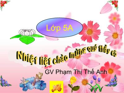 Bài giảng Toán Lớp 5 - Tiết 75: Giải toán về tỉ số phần trăm - Phạm Thị Thế Anh Bài giảng Toán Lớp 5 - Tiết 75: Giải toán về tỉ số phần trăm - Phạm Thị Thế Anh