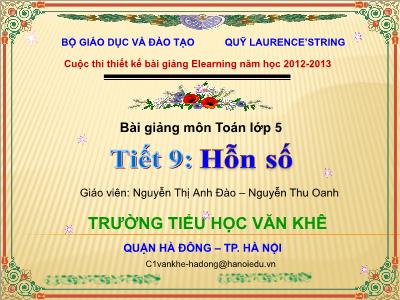 Bài giảng Toán Lớp 5 - Tiết 9: Hỗn số - Nguyễn Thị Anh Đào Bài giảng Toán Lớp 5 - Tiết 9: Hỗn số - Nguyễn Thị Anh Đào