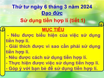 Bài giảng Đạo đức Lớp 5 - Bài: Sử dụng tiền hợp lí (Tiết 1) - Năm học 2023-2024