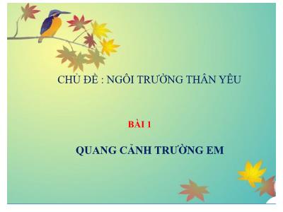 Bài giảng Mĩ thuật Lớp 5 - Chủ đề: Ngôi trường thân yêu - Bài 1: Quang cảnh trường em