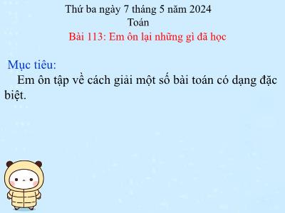 Bài giảng Toán Lớp 5 - Bài 113: Em ôn lại những gì đã học - Năm học 2023-2024