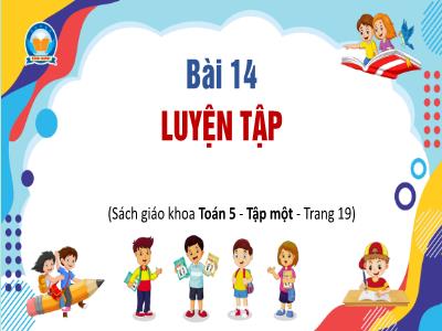 Bài giảng Toán Lớp 5 - Bài 14: Luyện tập