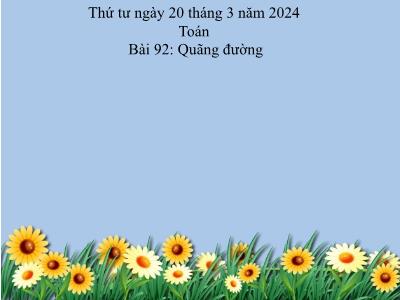 Bài giảng Toán Lớp 5 - Bài 92: Quãng đường - Năm học 2023-2024