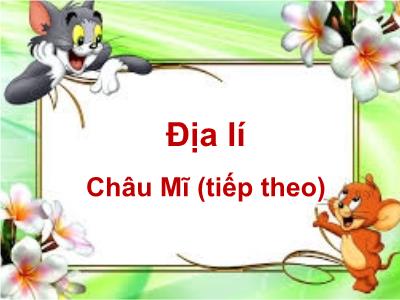 Bài giảng Địa lí Lớp 5 - Tuần 28: Châu Mĩ (Tiếp theo) - Năm học 2022-2023 - Hồ Huy Hậu