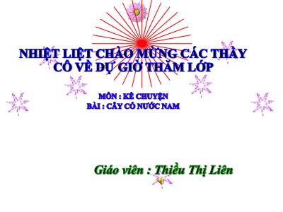 Bài giảng Kể chuyện Lớp 5 - Tuần 7: Cây cỏ nước Nam - Năm học 2022-2023 - Thiều Thị Liên