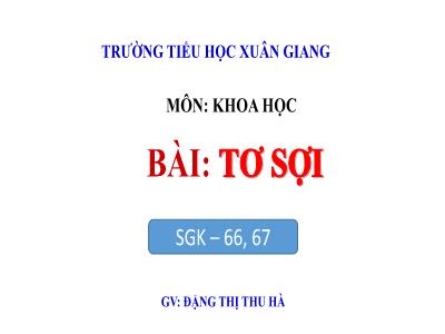 Bài giảng Khoa học Lớp 5 - Bài 32: Tơ sợi - Năm học 2021-2022 - Đặng Thị Thu Hà