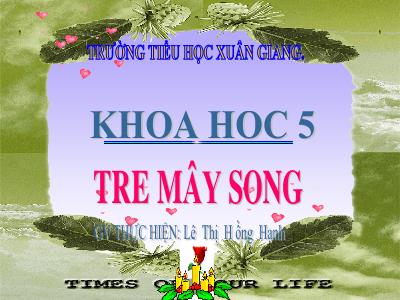Bài giảng Khoa học Lớp 5 - Tuần 15: Tre mây sóng - Năm học 2021-2022 - Lê Thị Hồng Hạnh