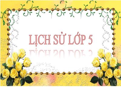 Bài giảng Lịch sử Lớp 5 - Bài 12: Hoàn thành Thống Nhất đất nước, xây dựng nhà máy thủy điện Hòa Bình - Năm học 2022-2023 - Đặng Thị Thu Hà