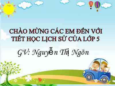 Bài giảng Lịch sử Lớp 5 - Bài 13: Thà hi sinh tất cả chứ nhất định không chịu mất nước - Năm học 2022-2023 - Trần Thị Việt Hà