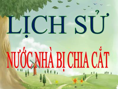Bài giảng Lịch sử Lớp 5 - Bài 19: Nhà nước bị chia cắt - Năm học 2022-2023 - Đặng Thị Thu Hà