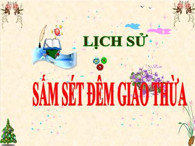 Bài giảng Lịch sử Lớp 5 - Bài 23: Sấm sét đêm giao thừa - Năm học 2022-2023 - Đặng Thị Thu Hà