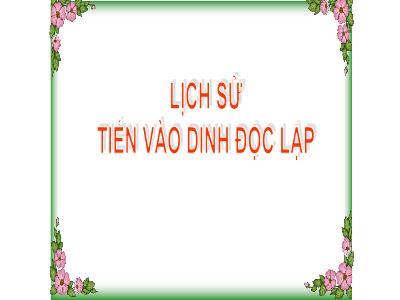 Bài giảng Lịch sử Lớp 5 - Bài 26: Tiến vào Dinh Độc Lập - Năm học 2022-2023 - Thiều Thị Liên