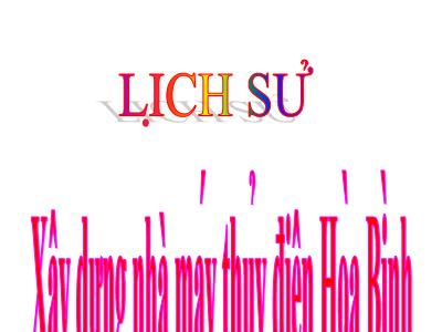 Bài giảng Lịch sử Lớp 5 - Bài 28: Xây dựng nhà máy thủy điện Hòa Bình - Năm học 2022-2023 - Đặng Thị Thu Hà