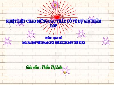 Bài giảng Lịch sử Lớp 5 - Bài 4: Xã hội Việt Nam cuối thế kỉ XIX đầu thế kỉ XX - Năm học 2022-2023 - Thiều Thị Liên