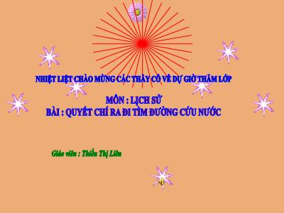 Bài giảng Lịch sử Lớp 5 - Bài 6: Quyết chí ra đi tìm đường cứu nước - Năm học 2022-2023 - Thiều Thị Liên