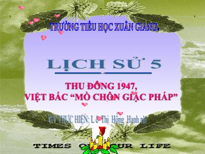Bài giảng Lịch sử Lớp 5 - Tuần 15: Thu Đông 1947, Việt Bắc Mồ chôn giặc Pháp - Năm học 2021-2022 - Lê Thị Hồng Hạnh