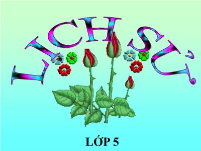 Bài giảng Lịch sử Lớp 5 - Tuần 21: Nhà nước bị chia cắt - Năm học 2022-2023 - Trần Thị Việt Hà