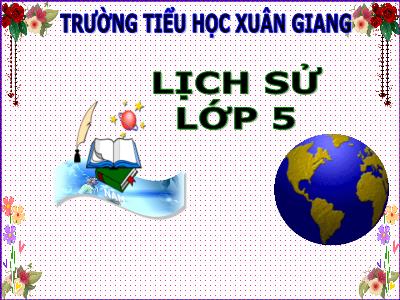 Bài giảng Lịch sử Lớp 5 - Tuần 4: Chuyện về Trương Định, Nguyễn Trường Tộ và Tôn Thất Thuyết - Năm học 2021-2022 - Đặng Thị Thu Hà