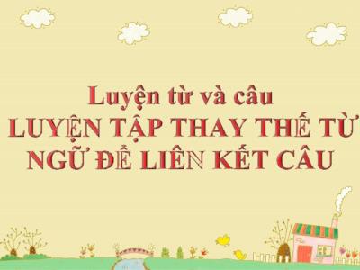 Bài giảng Luyện từ và câu Khối 5 - Tuần 27: Liên kết các câu trong bài bằng từ ngữ nối - Năm học 2021-2022 - Đặng Thị Thu Hà