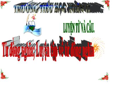 Bài giảng Luyện từ và câu Lớp 5 - Tuần 1: Từ đồng nghĩa. Luyện tập về từ đồng nghĩa - Năm học 2022-2023 - Trần Thị Việt Hà