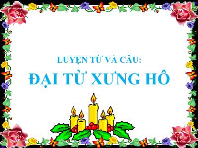Bài giảng Luyện từ và câu Lớp 5 - Tuần 11: Đại từ xưng hô - Năm học 2022-2023 - Trần Thị Việt Hà