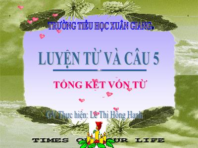 Bài giảng Luyện từ và câu Lớp 5 - Tuần 15: Tổng kết vốn từ - Năm học 2021-2022 - Lê Thị Hồng Hạnh