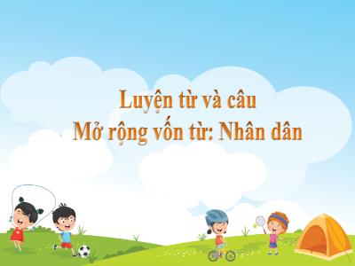 Bài giảng Luyện từ và câu Lớp 5 - Tuần 3: Mở rộng vốn từ Nhân dân - Năm học 2022-2023 - Trần Thị Việt Hà