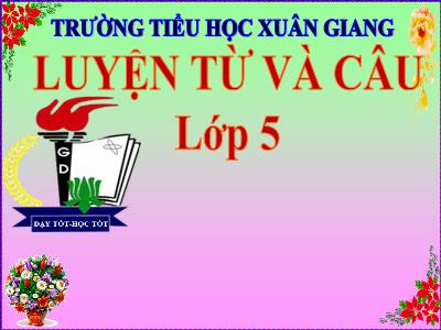 Bài giảng Luyện từ và câu Lớp 5 - Tuần 8: Mở rộng vốn từ Thiên nhiên - Năm học 2022-2023 - Trần Thị Việt Hà
