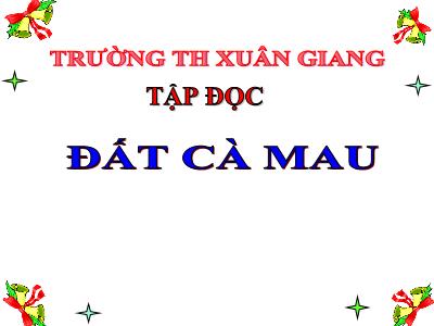 Bài giảng Tập đọc Lớp 5 - Tuần 10: Đất Cà Mau - Năm học 2022-2023 - Trần Thị Việt Hà