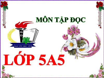 Bài giảng Tập đọc Lớp 5 - Tuần 11: Chuyện một khu vườn nhỏ - Năm học 2022-2023 - Đặng Thị Thu Hà