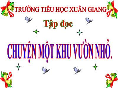 Bài giảng Tập đọc Lớp 5 - Tuần 11: Chuyện một khu vườn nhỏ - Năm học 2022-2023 - Trần Thị Việt Hà