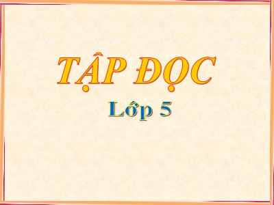 Bài giảng Tập đọc Lớp 5 - Tuần 11. Tiết 23: Mùa thảo quả - Năm học 2021-2022 - Đặng Thị Thu Hà