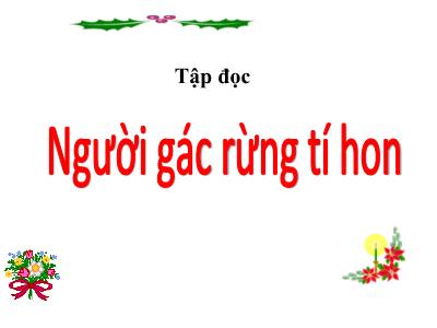 Bài giảng Tập đọc Lớp 5 - Tuần 13: Người gác rừng tí hon - Năm học 2022-2023 - Đặng Thị Thu Hà