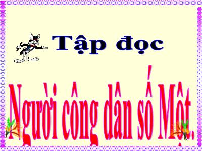 Bài giảng Tập đọc Lớp 5 - Tuần 19: Người công dân số Một - Năm học 2022-2023 - Đặng Thị Thu Hà