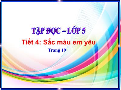 Bài giảng Tập đọc Lớp 5 - Tuần 2. Tiết 4: Sắc màu em yêu - Năm học 2022-2023 - Đặng Thị Thu Hà