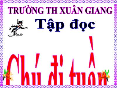 Bài giảng Tập đọc Lớp 5 - Tuần 23: Chú đi tuần - Năm học 2022-2023 - Trần Thị Việt Hà