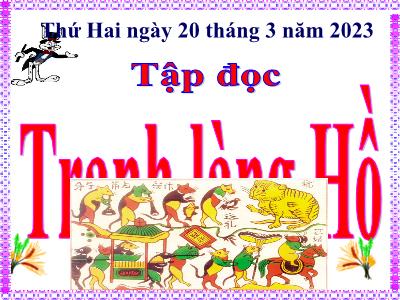 Bài giảng Tập đọc Lớp 5 - Tuần 27: Tranh làng Hồ - Năm học 2022-2023 - Đặng Thị Thu Hà