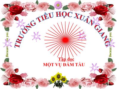 Bài giảng Tập đọc Lớp 5 - Tuần 29: Một vụ đắm tàu - Năm học 2022-2023 - Trần Thị Việt Hà