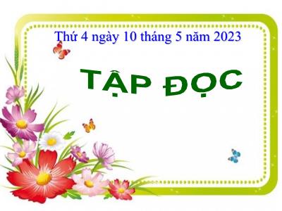 Bài giảng Tập đọc Lớp 5 - Tuần 34: Lớp học trên đường - Năm học 2022-2023 - Trần Thị Việt Hà