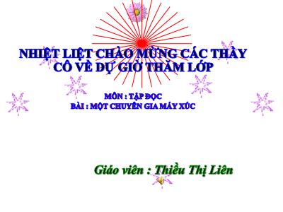 Bài giảng Tập đọc Lớp 5 - Tuần 5: Một chuyên gia máy xúc - Năm học 2022-2023 - Thiều Thị Liên