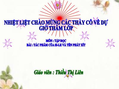 Bài giảng tập đọc Lớp 5 - Tuần 6: Tác phẩm của Si-le và tên phát xít - Năm học 2022-2023 - Thiều Thị Liên