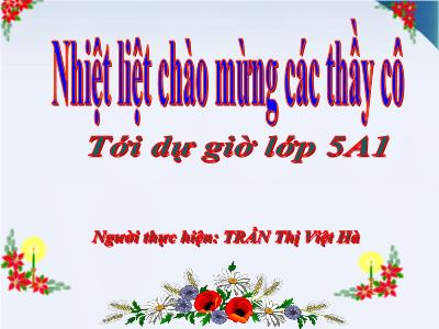 Bài giảng Tập đọc Lớp 5 - Tuần 7: Những người bạn tốt - Năm học 2022-2023 - Trần Thị Việt Hà