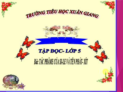 Bài giảng Tập đọc Lớp 5 - Tuần 7: Tác phẩm của Si-le và tên phát xít - Năm học 2022-2023 - Trần Thị Việt Hà